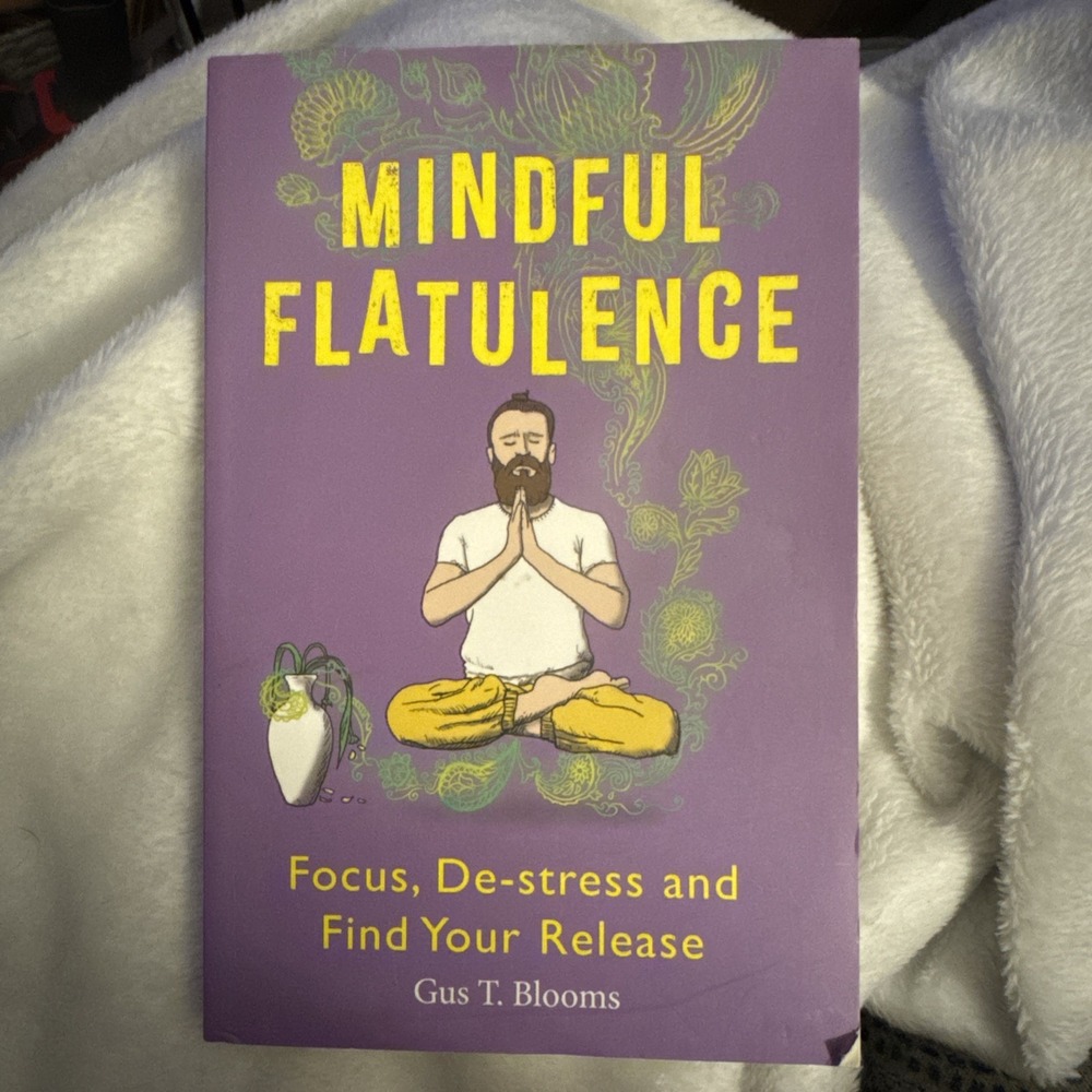 Mindful Flatulence: Find Your Focus, De-stress and Release, Gus‎ T Blooms GUC